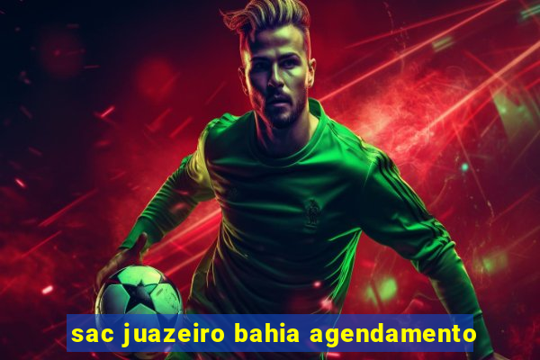 sac juazeiro bahia agendamento